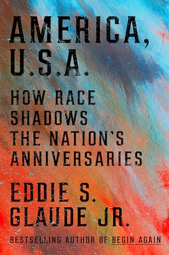 America, U.S.A.: How Race Shadows the Nation's Anniversaries