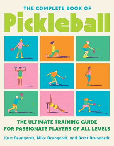 Complete Book of Pickleball: The Ultimate Training Guide for Passionate Players of All Levels