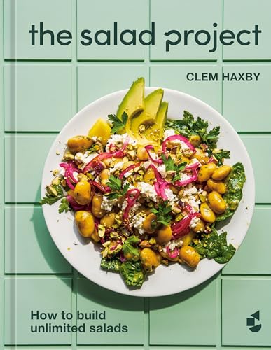 Salad Project: How to Build Unlimited Salads [A Cookbook]