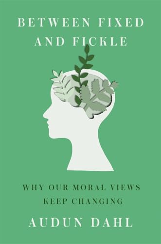Between Fixed and Fickle: Why Our Moral Views Keep Changing