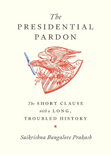 Presidential Pardon: The Short Clause with a Long, Troubled History