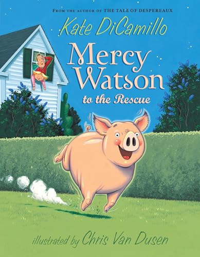 Mercy Watson to the Rescue: (A Funny and Heartwarming Chapter Book about a Lovable, Toast-Eating Pig - Perfect for Early Readers and Kids Ages 5-7 in