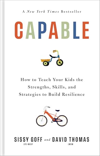 Capable: How to Teach Your Kids the Strengths, Skills, and Strategies to Build Resilience