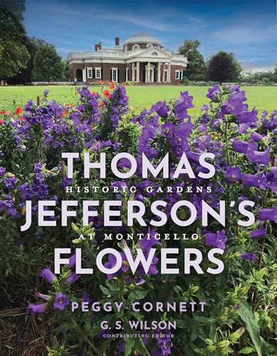 Thomas Jefferson's Flowers: Historic Gardens at Monticello