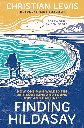 Finding Hildasay: How One Man Walked the UK's Coastline and Found Hope and Happiness (Main Market)