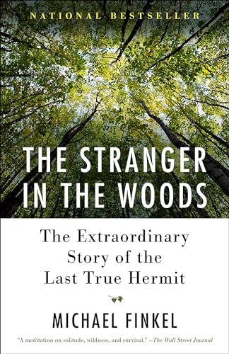 Stranger in the Woods: The Extraordinary Story of the Last True Hermit