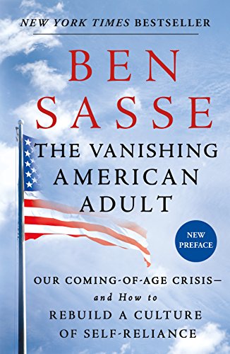 Vanishing American Adult: Our Coming-Of-Age Crisis--And How to Rebuild a Culture of Self-Reliance