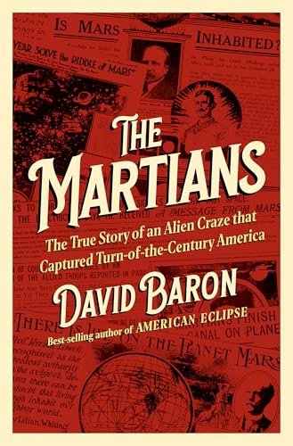Martians: The True Story of an Alien Craze That Captured Turn-Of-The-Century America