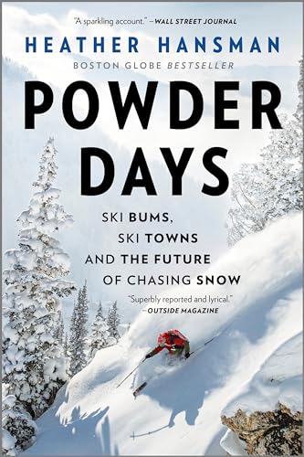 Powder Days: Ski Bums, Ski Towns, and the Future of Chasing Snow (First Time Trade)