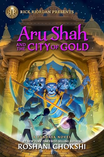 Rick Riordan Presents: Aru Shah and the City of Gold: A Pandava Novel Book 4