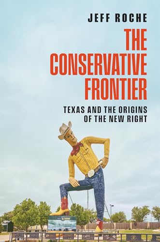 Conservative Frontier: Texas and the Origins of the New Right
