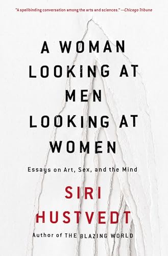 Woman Looking at Men Looking at Women: Essays on Art, Sex, and the Mind