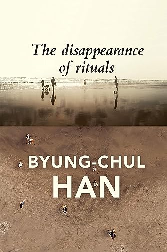 Disappearance of Rituals: A Topology of the Present