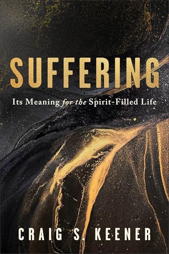 Suffering: Its Meaning for the Spirit-Filled Life
