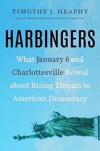 Harbingers: What January 6 and Charlottesville Reveal about Rising Threats to American Democracy