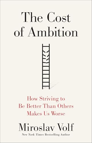 Cost of Ambition: How Striving to Be Better Than Others Makes Us Worse