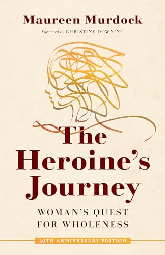 Heroine's Journey: Woman's Quest for Wholeness
