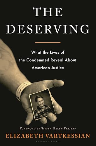 Deserving: What the Lives of the Condemned Reveal about American Justice