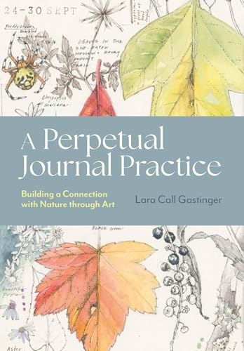 Perpetual Journal Practice: Building a Connection with Nature Through Art