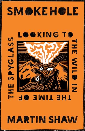 Smoke Hole: Looking to the Wild in the Time of the Spyglass