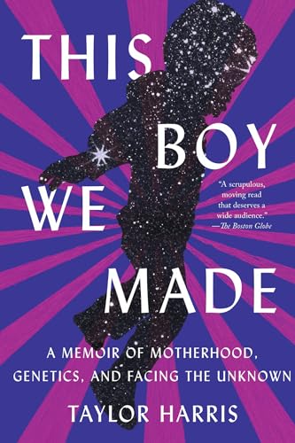 This Boy We Made: A Memoir of Motherhood, Genetics, and Facing the Unknown