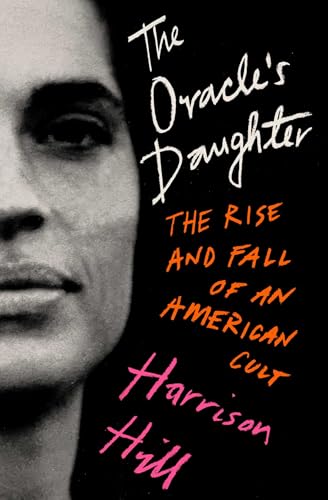 The Oracle's Daughter: The Rise and Fall of an American Cult