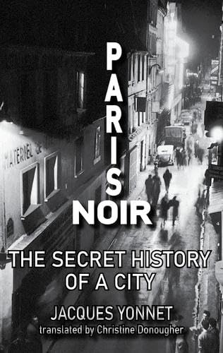 Paris Noir: The Secret History of a City