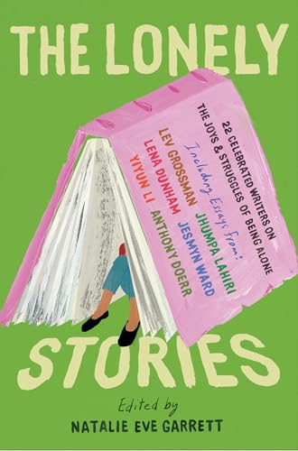 Lonely Stories: 22 Celebrated Writers on the Joys & Struggles of Being Alone