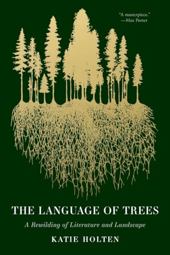 Language of Trees: A Rewilding of Literature and Landscape