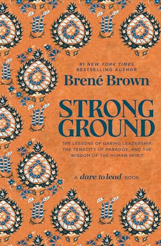 Strong Ground: The Lessons of Daring Leadership, the Tenacity of Paradox, and the Wisdom of the Human Spirit