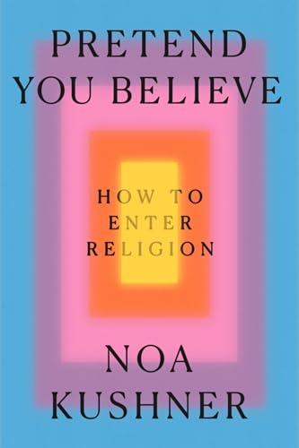Pretend You Believe: How to Enter Religion
