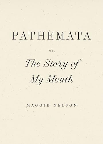 Pathemata, Or, the Story of My Mouth