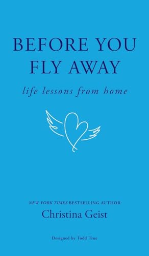 Before You Fly Away: Life Lessons From Home